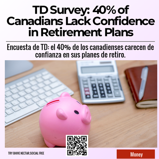 TD Survey: 40% of Canadians Lack Confidence in Retirement Plans