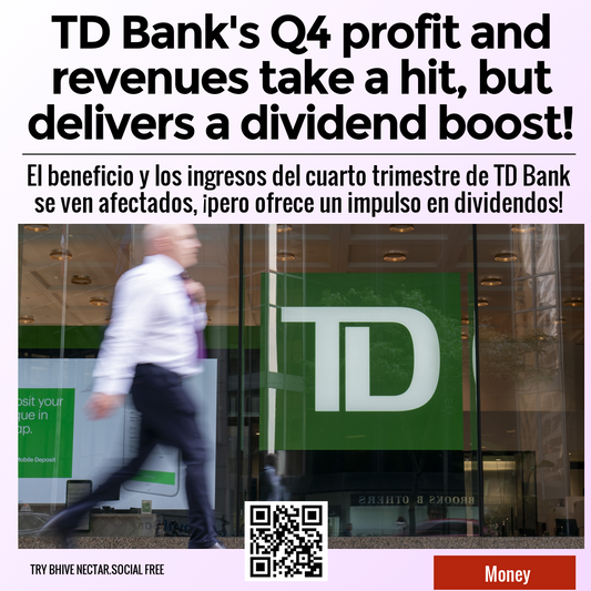 TD Bank's Q4 profit and revenues take a hit, but delivers a dividend boost!