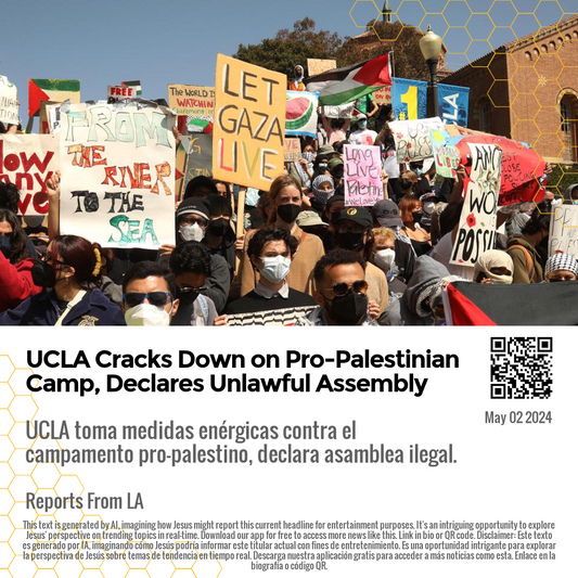 UCLA Cracks Down on Pro-Palestinian Camp, Declares Unlawful Assembly