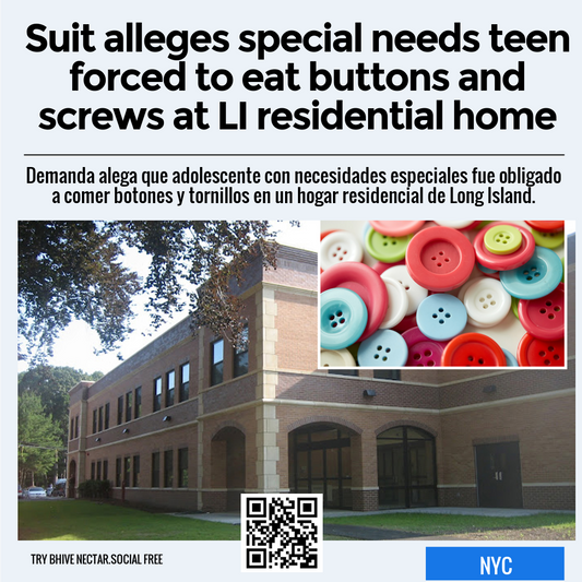 Suit alleges special needs teen forced to eat buttons and screws at LI residential home