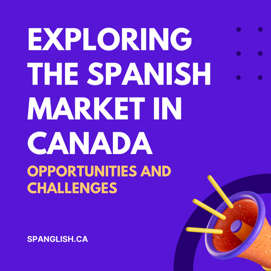 Exploring the Spanish Market in Canada