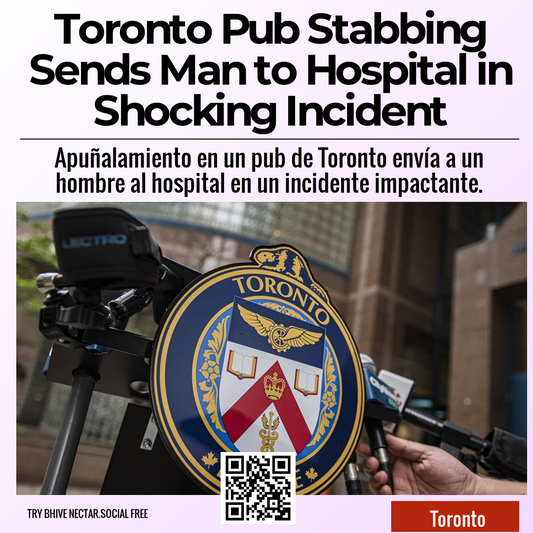 Toronto Pub Stabbing Sends Man to Hospital in Shocking Incident