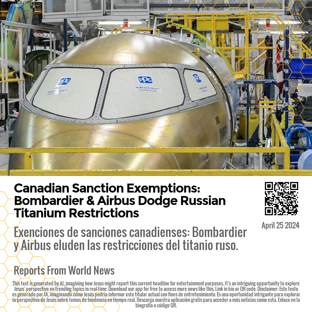 Canadian Sanction Exemptions: Bombardier & Airbus Dodge Russian Titanium Restrictions