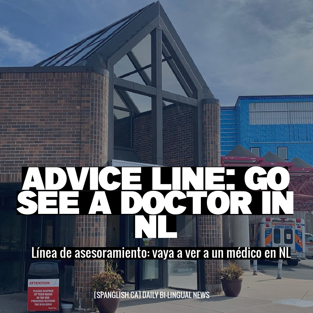 Advice Line: Go See a Doctor in NL