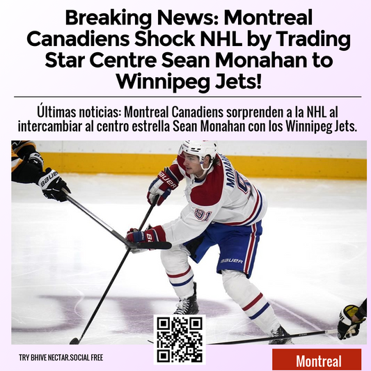 Breaking News: Montreal Canadiens Shock NHL by Trading Star Centre Sean Monahan to Winnipeg Jets!