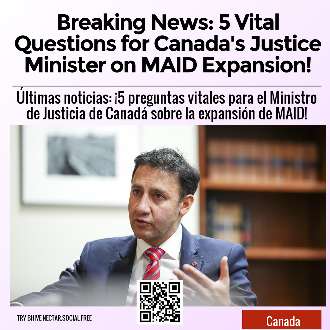 Breaking News: 5 Vital Questions for Canada's Justice Minister on MAID Expansion!