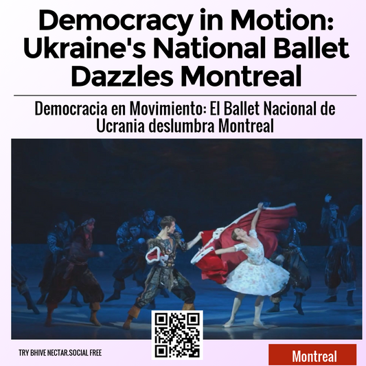 Democracy in Motion: Ukraine's National Ballet Dazzles Montreal