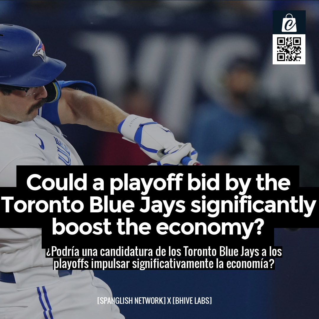 Could a playoff bid by the Toronto Blue Jays significantly boost the economy?