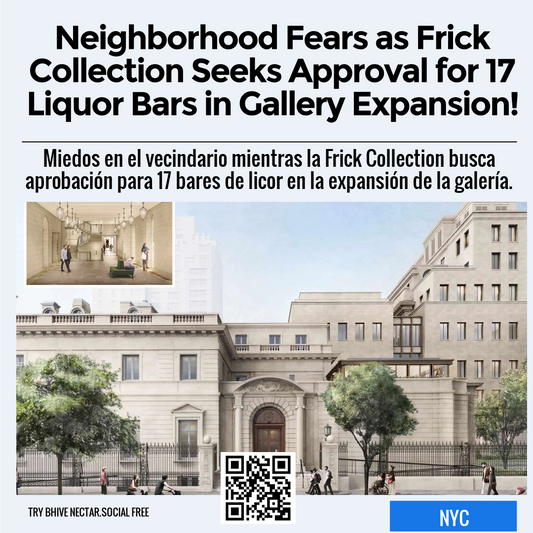 Neighborhood Fears as Frick Collection Seeks Approval for 17 Liquor Bars in Gallery Expansion!