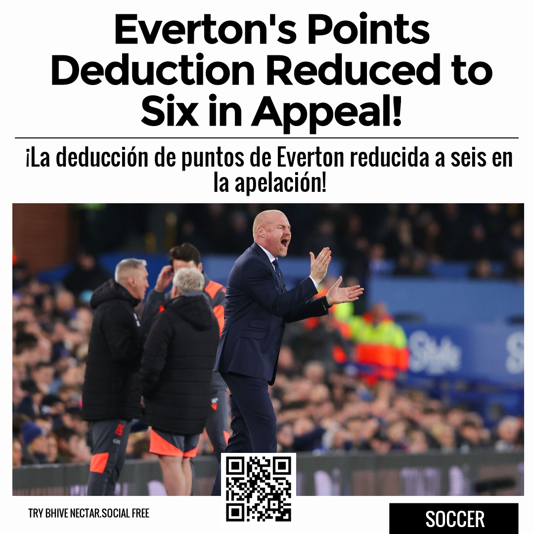 Everton's Points Deduction Reduced to Six in Appeal!