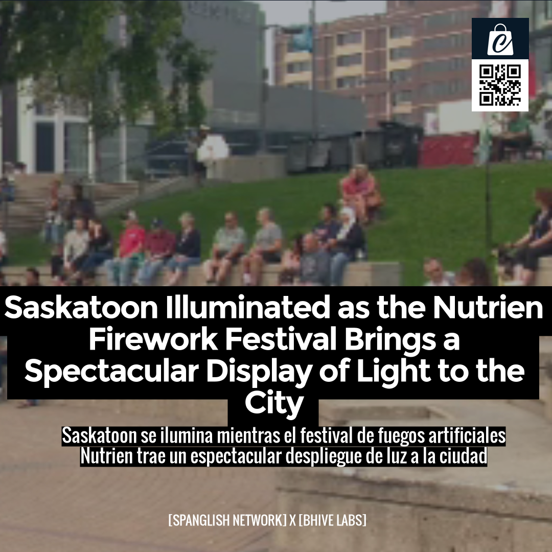 Saskatoon Illuminated as the Nutrien Firework Festival Brings a Spectacular Display of Light to the City