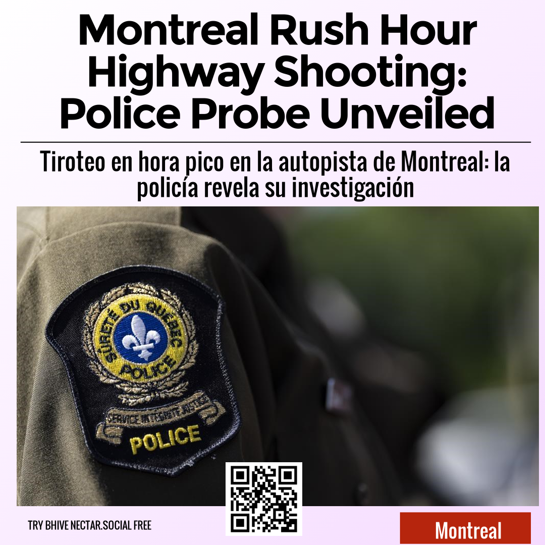 Montreal Rush Hour Highway Shooting: Police Probe Unveiled