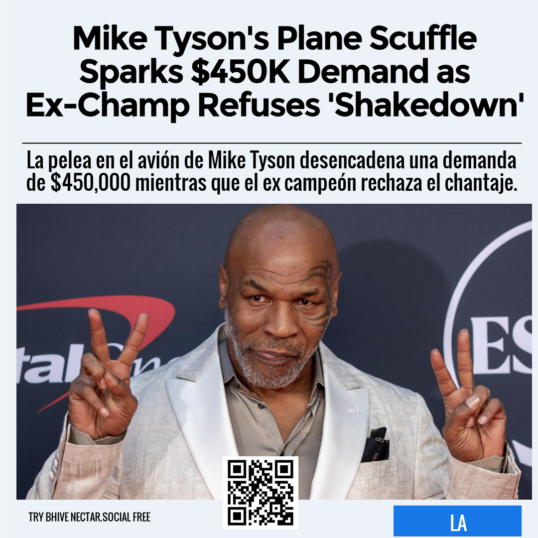 Mike Tyson's Plane Scuffle Sparks $450K Demand as Ex-Champ Refuses 'Shakedown'