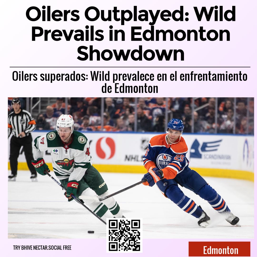 Oilers Outplayed: Wild Prevails in Edmonton Showdown