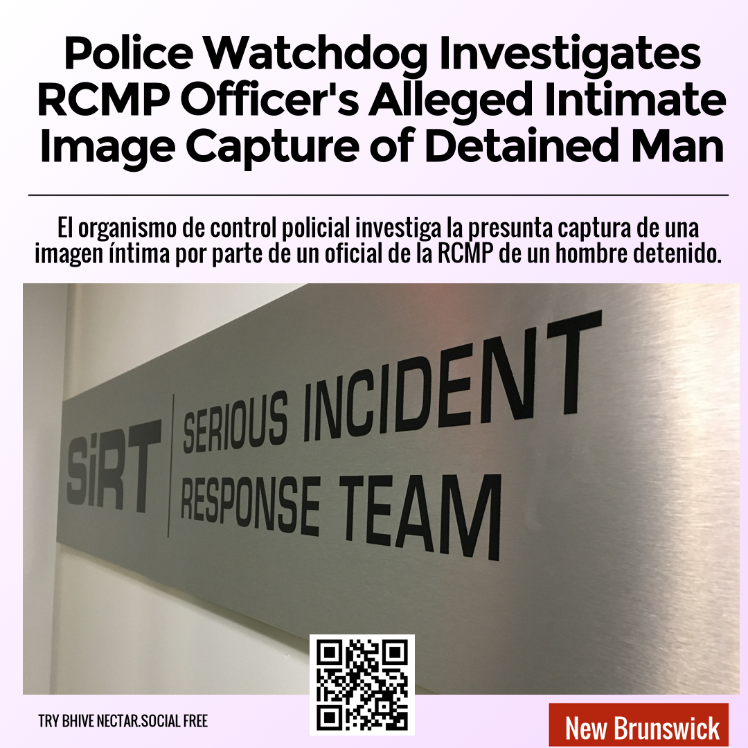 Police Watchdog Investigates RCMP Officer's Alleged Intimate Image Capture of Detained Man