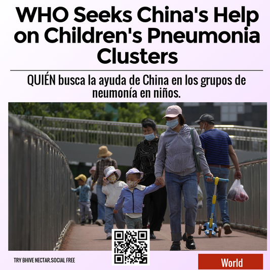 WHO Seeks China's Help on Children's Pneumonia Clusters