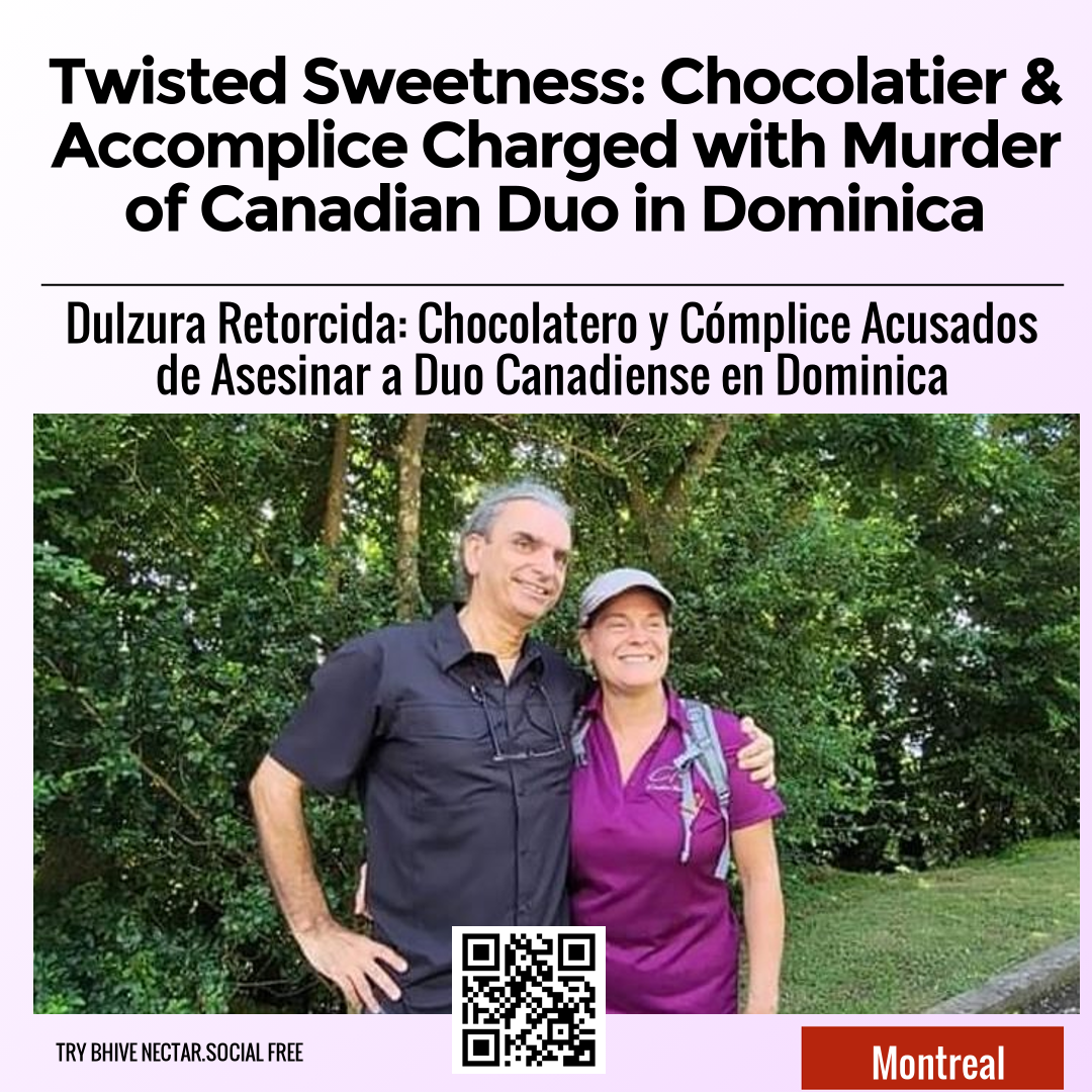 Twisted Sweetness: Chocolatier & Accomplice Charged with Murder of Canadian Duo in Dominica