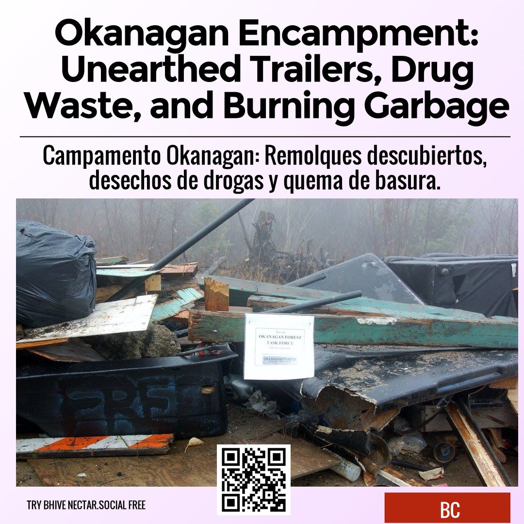 Okanagan Encampment: Unearthed Trailers, Drug Waste, and Burning Garbage