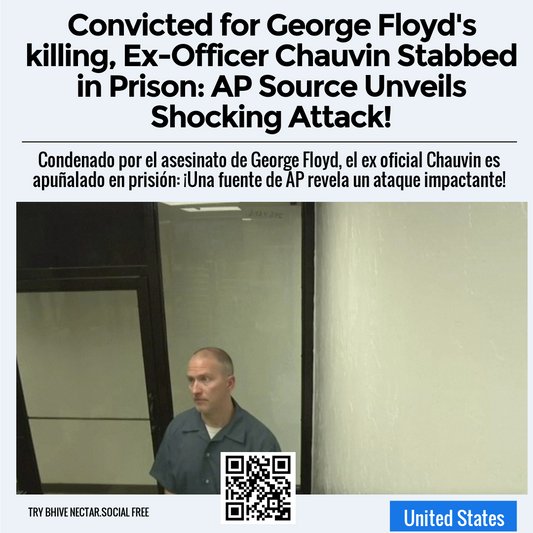 Convicted for George Floyd's killing, Ex-Officer Chauvin Stabbed in Prison: AP Source Unveils Shocking Attack!