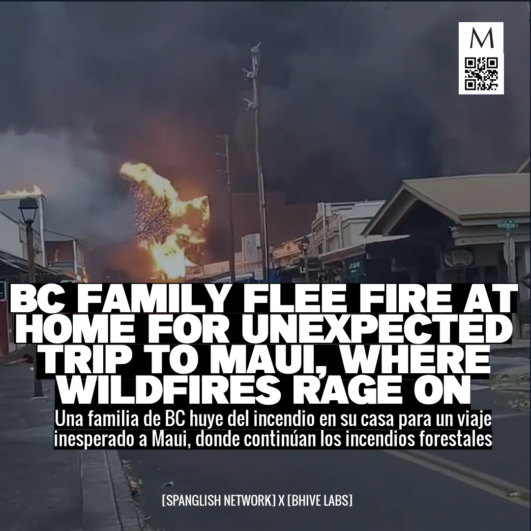 BC Family Flee Fire at Home for Unexpected Trip to Maui, Where Wildfires Rage On