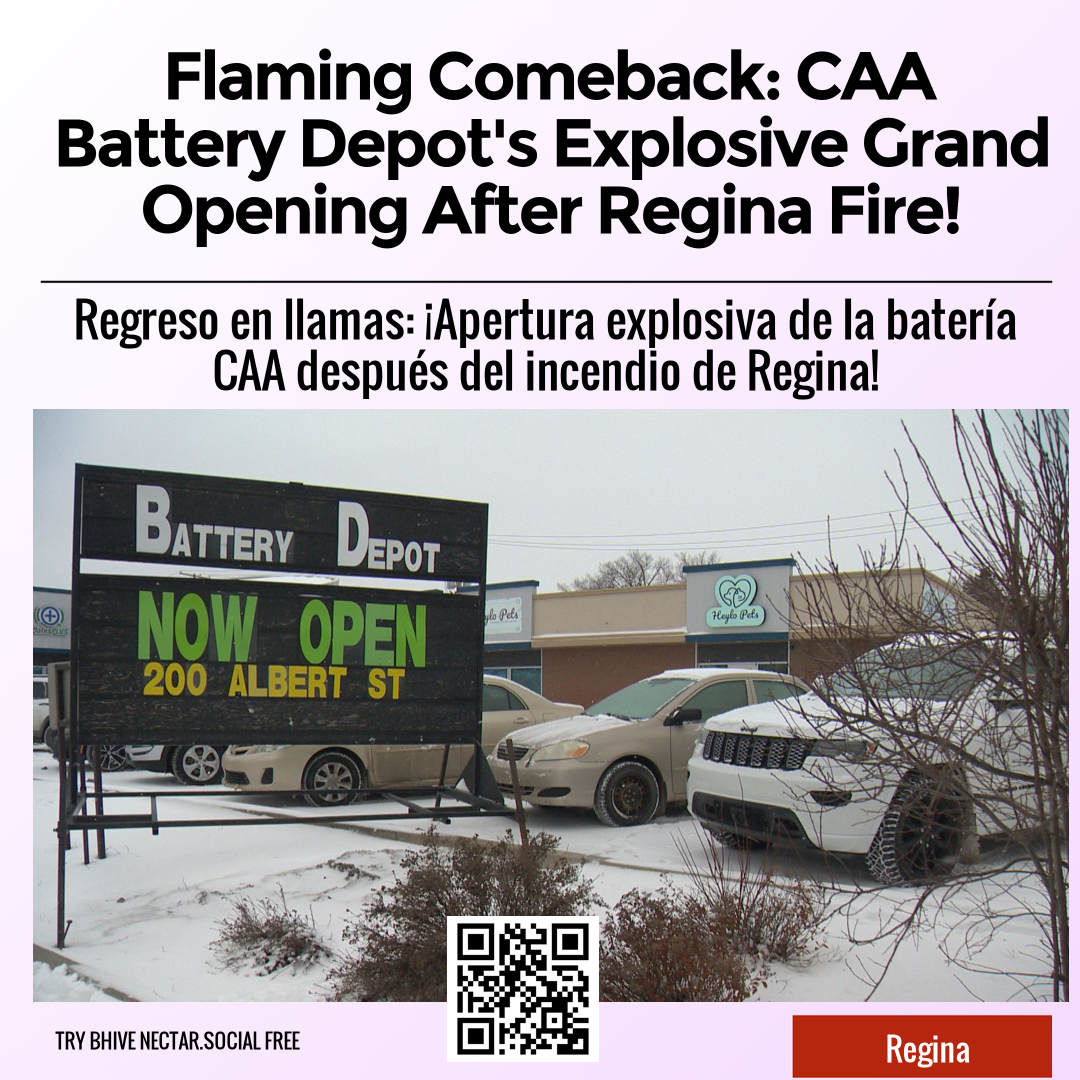 Flaming Comeback: CAA Battery Depot's Explosive Grand Opening After Regina Fire!