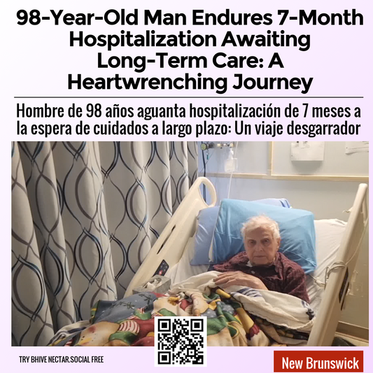 98-Year-Old Man Endures 7-Month Hospitalization Awaiting Long-Term Care: A Heartwrenching Journey