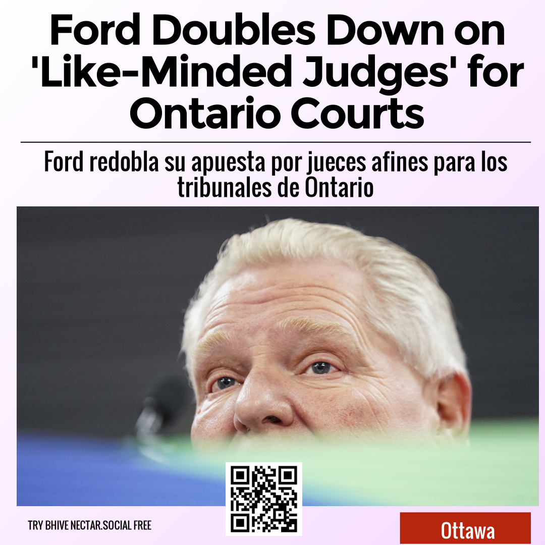 Ford Doubles Down on 'Like-Minded Judges' for Ontario Courts