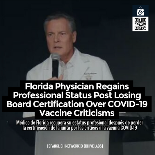 Florida Physician Regains Professional Status Post Losing Board Certification Over COVID-19 Vaccine Criticisms