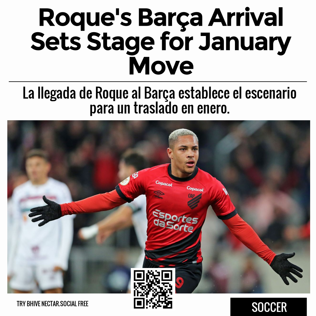 Roque's Barça Arrival Sets Stage for January Move