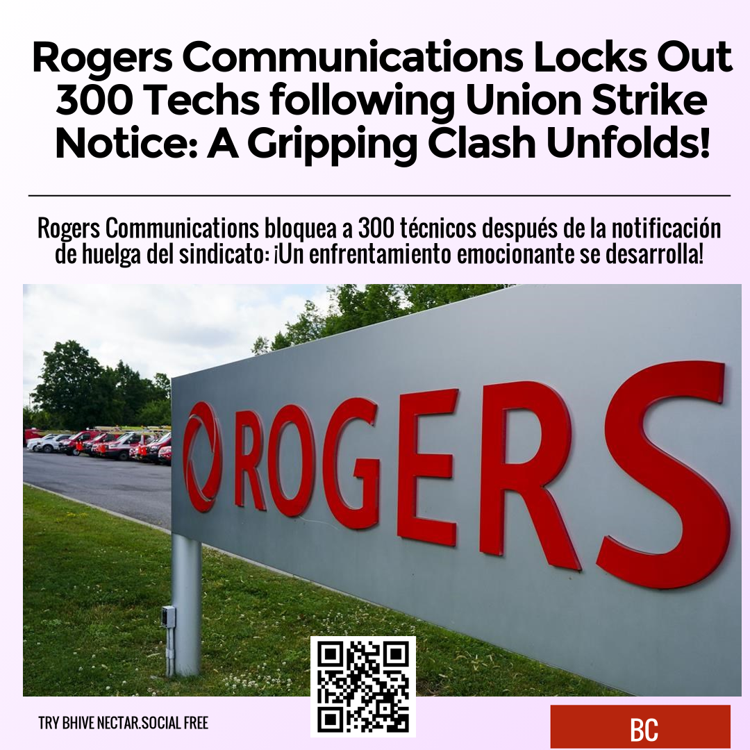 Rogers Communications Locks Out 300 Techs following Union Strike Notice: A Gripping Clash Unfolds!