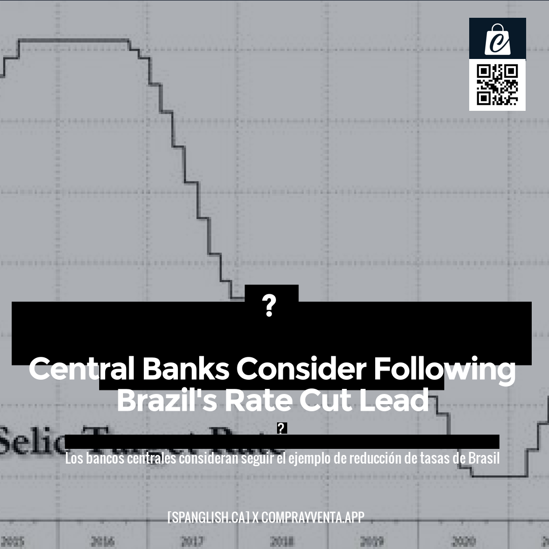 ?

Central Banks Consider Following Brazil's Rate Cut Lead