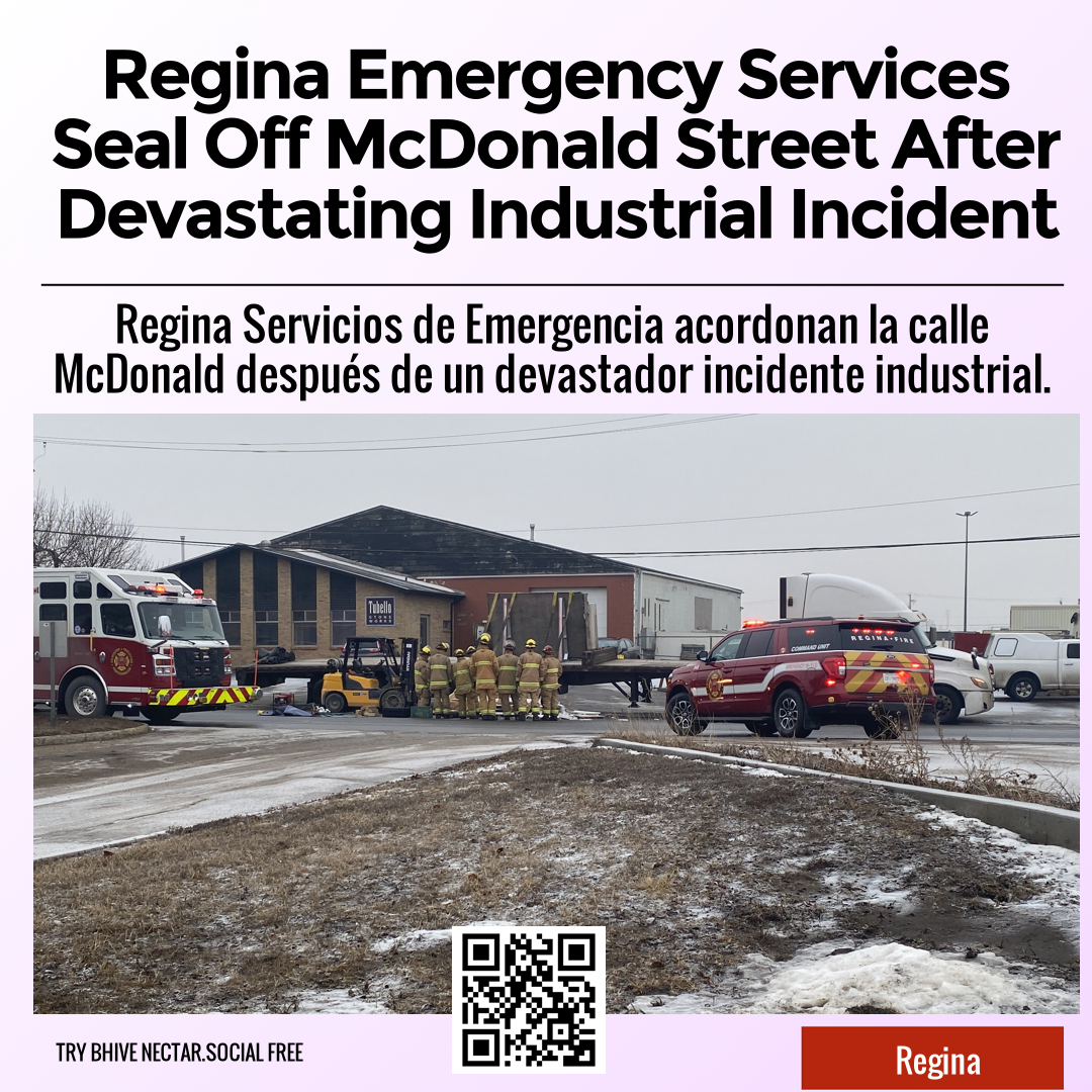 Regina Emergency Services Seal Off McDonald Street After Devastating Industrial Incident