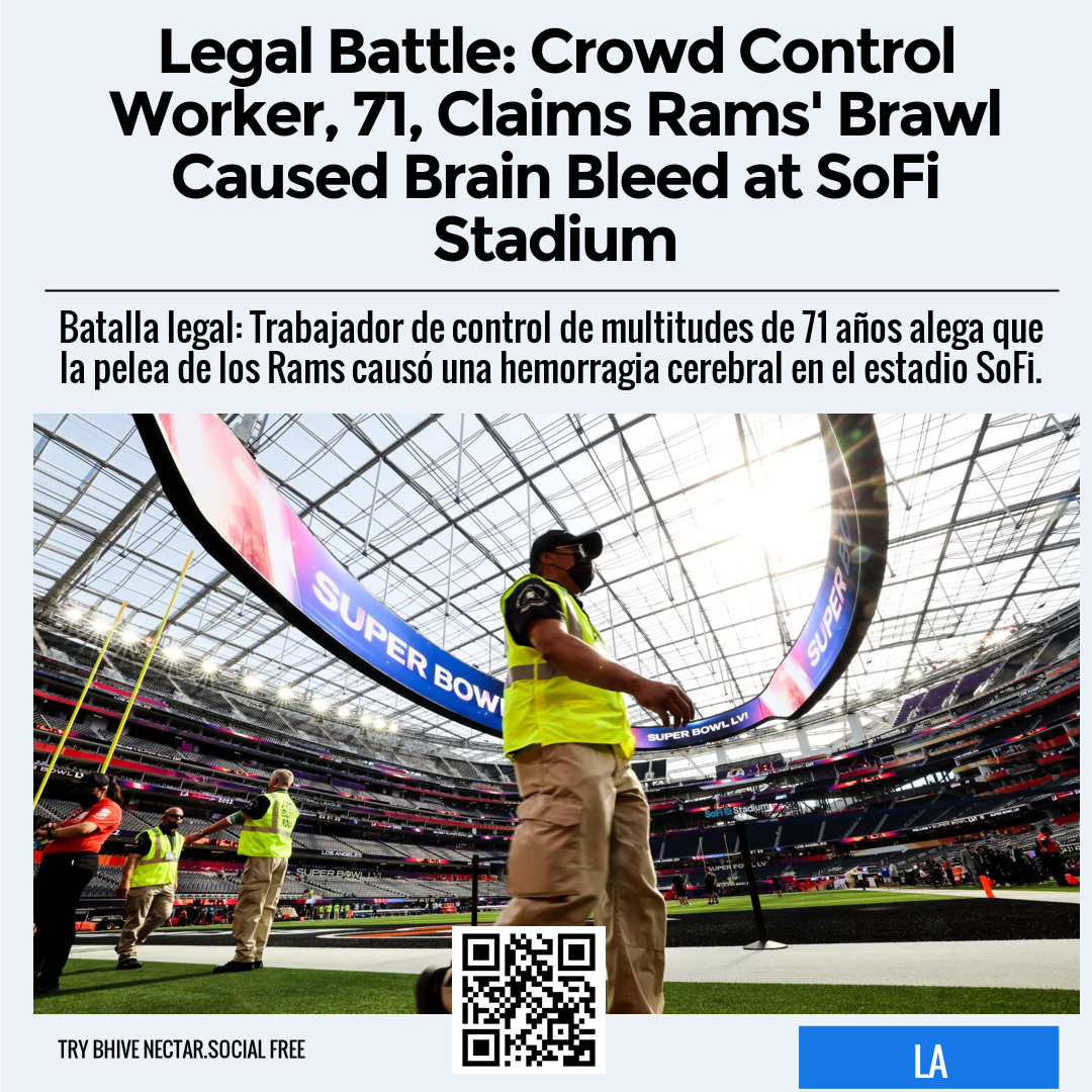 Legal Battle: Crowd Control Worker, 71, Claims Rams' Brawl Caused Brain Bleed at SoFi Stadium