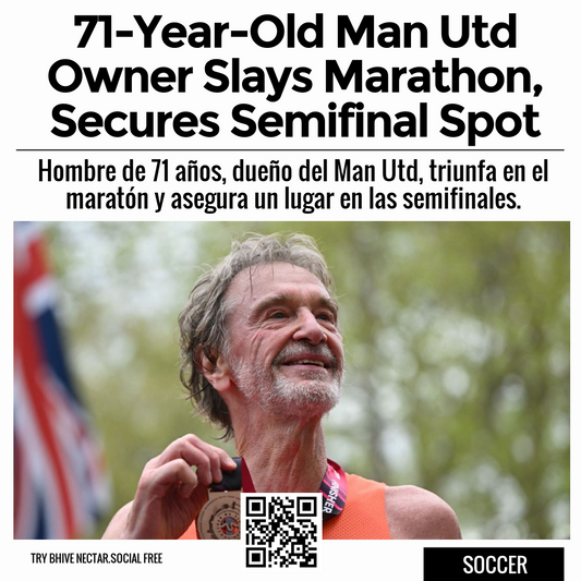 71-Year-Old Man Utd Owner Slays Marathon, Secures Semifinal Spot