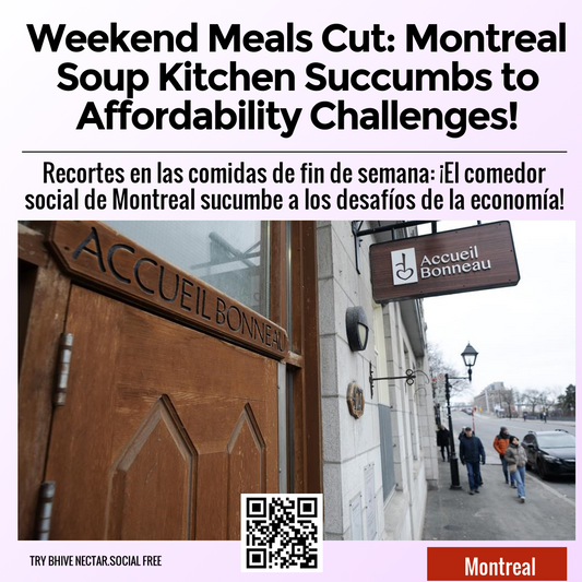 Weekend Meals Cut: Montreal Soup Kitchen Succumbs to Affordability Challenges!