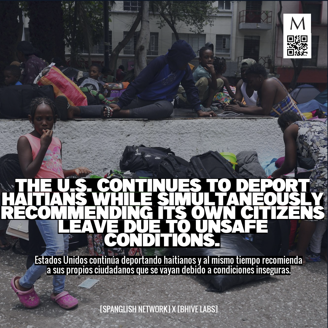 The U.S. continues to deport Haitians while simultaneously recommending its own citizens leave due to unsafe conditions.