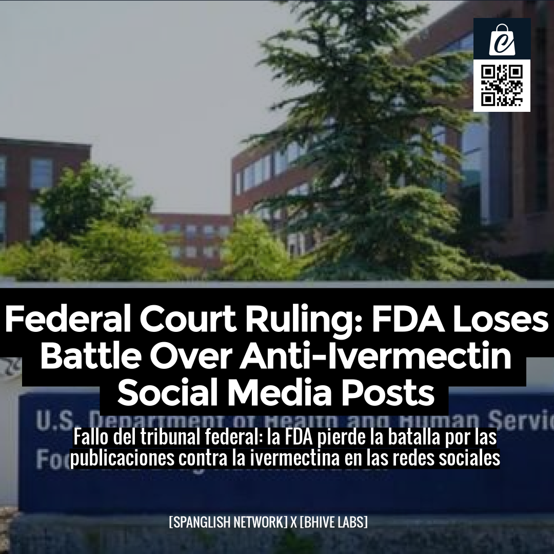 Federal Court Ruling: FDA Loses Battle Over Anti-Ivermectin Social Media Posts