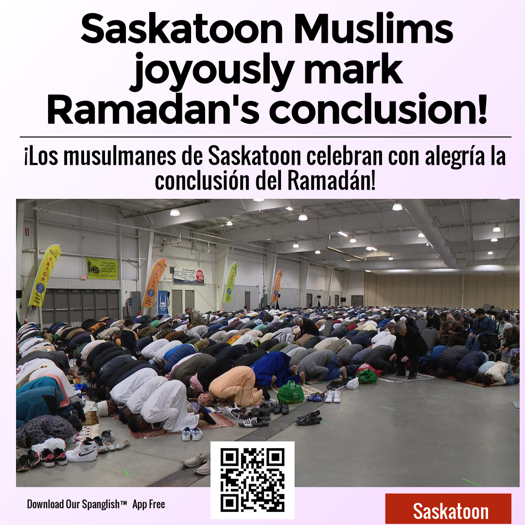 Saskatoon Muslims joyously mark Ramadan's conclusion!