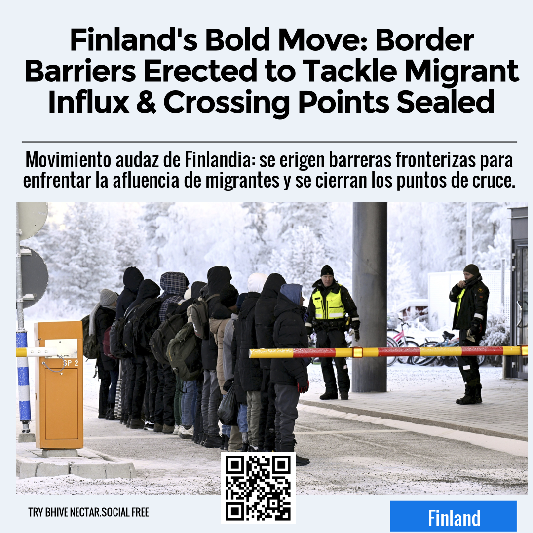 Finland's Bold Move: Border Barriers Erected to Tackle Migrant Influx & Crossing Points Sealed