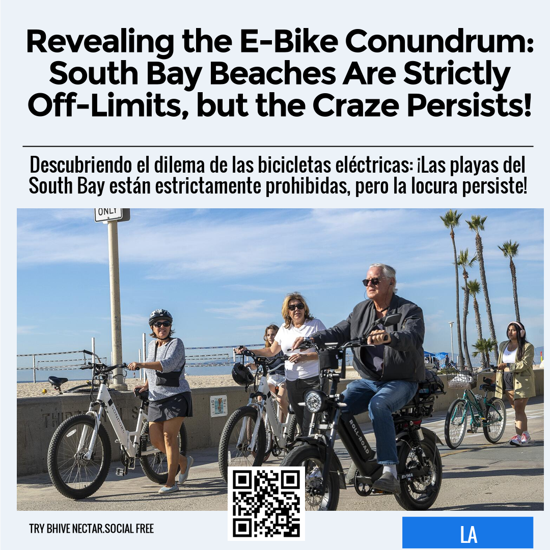 Revealing the E-Bike Conundrum: South Bay Beaches Are Strictly Off-Limits, but the Craze Persists!