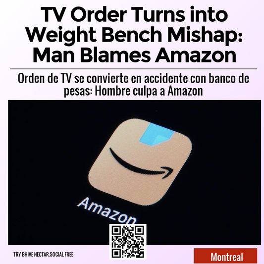 TV Order Turns into Weight Bench Mishap: Man Blames Amazon