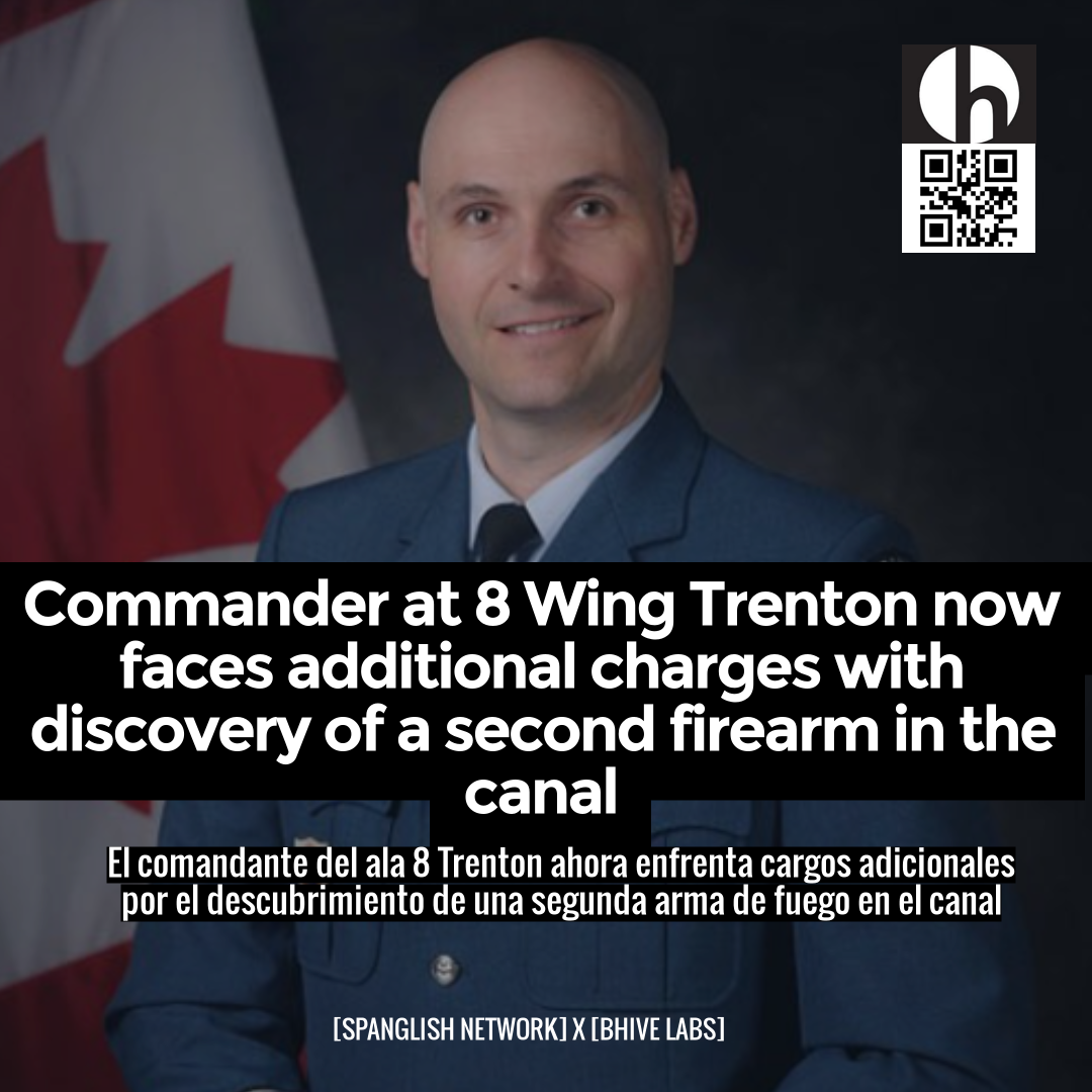 Commander at 8 Wing Trenton now faces additional charges with discovery of a second firearm in the canal