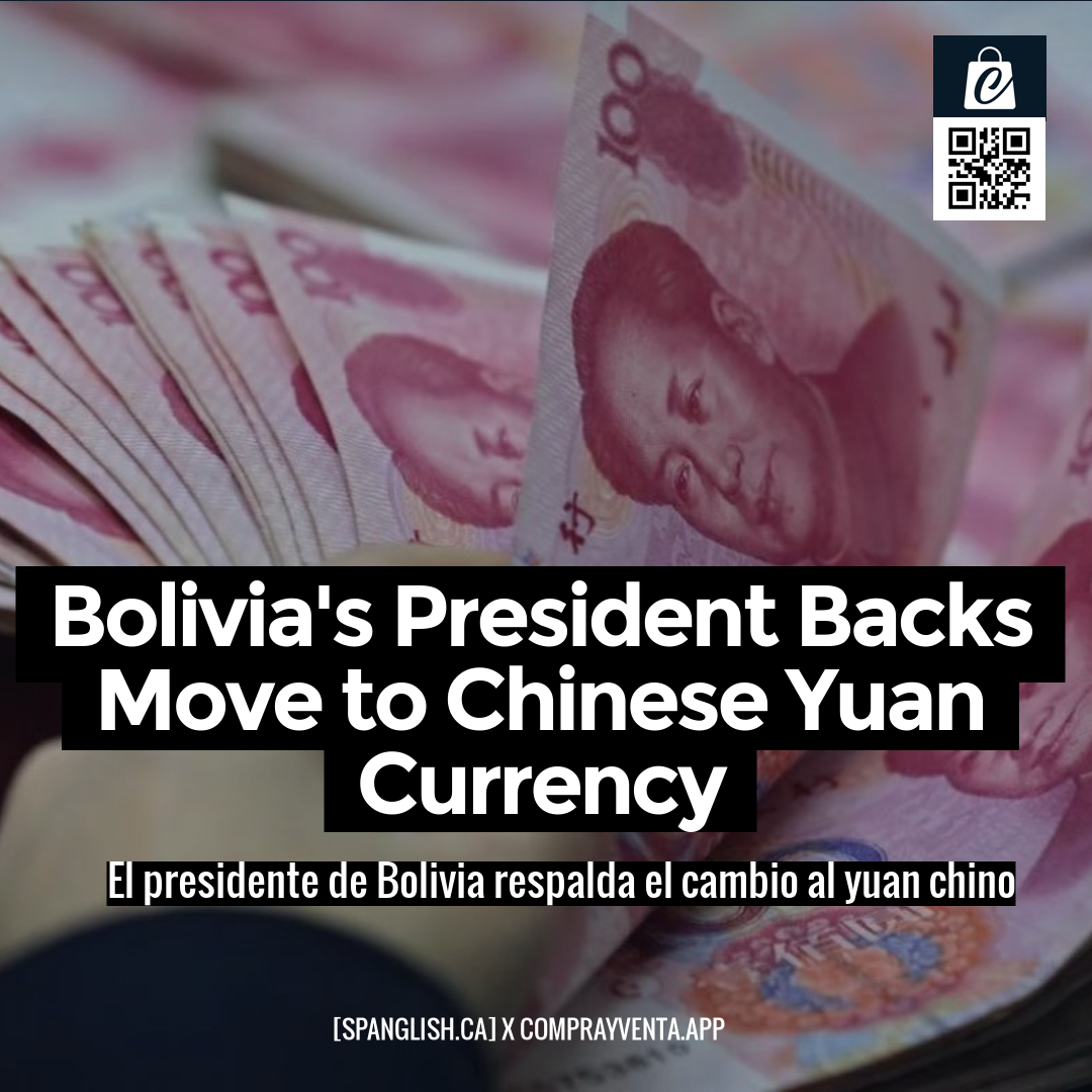 Bolivia's President Backs Move to Chinese Yuan Currency