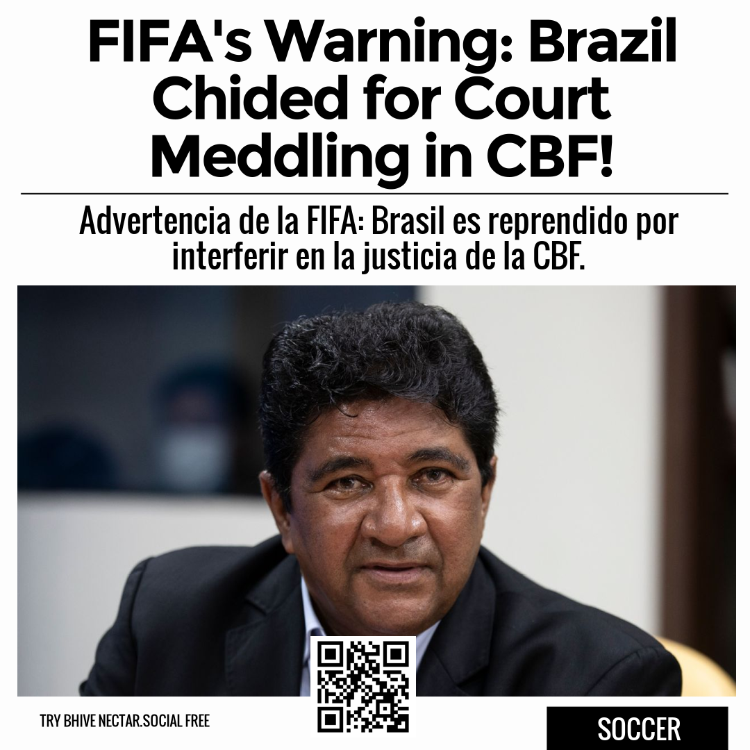 FIFA's Warning: Brazil Chided for Court Meddling in CBF!