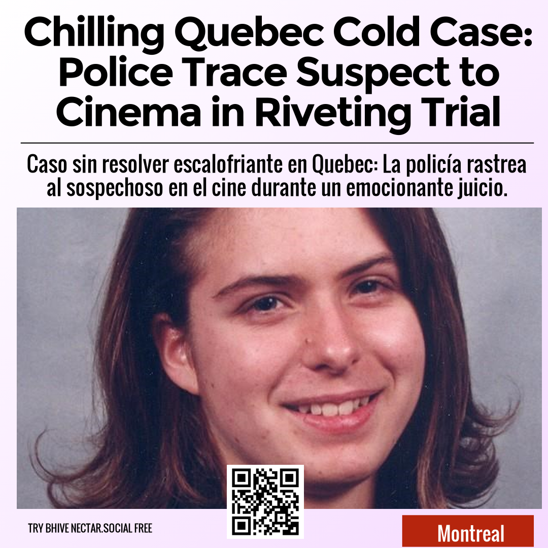 Chilling Quebec Cold Case: Police Trace Suspect to Cinema in Riveting Trial