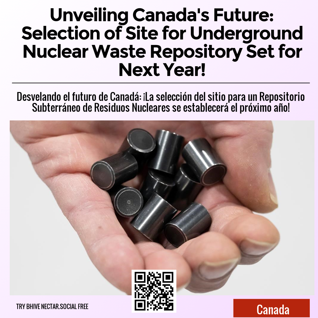 Unveiling Canada's Future: Selection of Site for Underground Nuclear Waste Repository Set for Next Year!