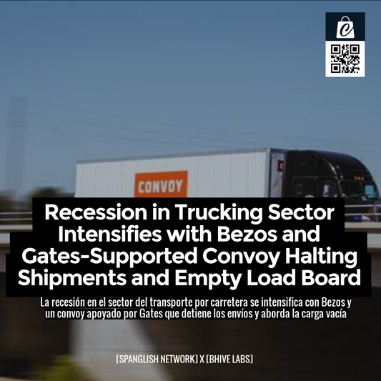 Recession in Trucking Sector Intensifies with Bezos and Gates-Supported Convoy Halting Shipments and Empty Load Board