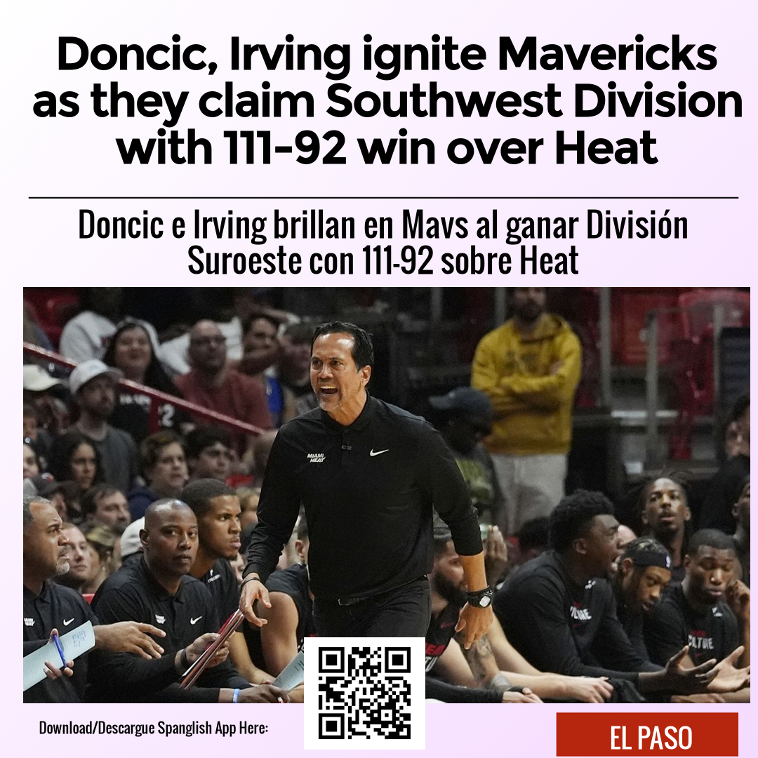 Doncic, Irving ignite Mavericks as they claim Southwest Division with 111-92 win over Heat