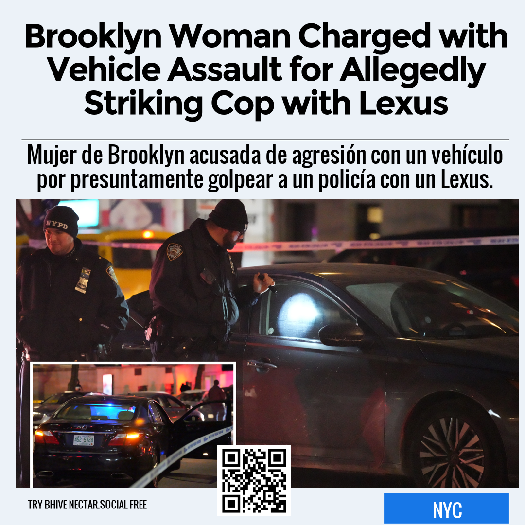 Brooklyn Woman Charged with Vehicle Assault for Allegedly Striking Cop with Lexus