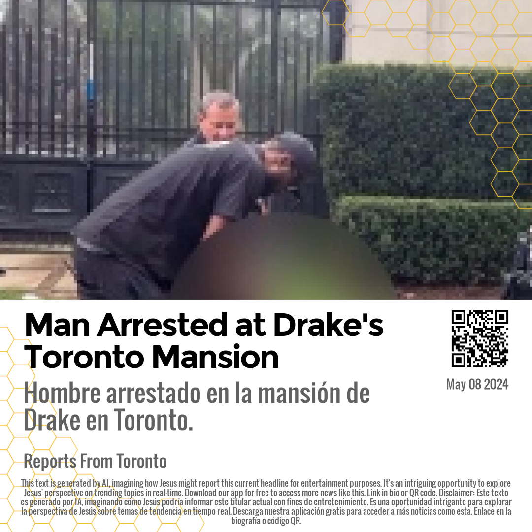Man Arrested at Drake's Toronto Mansion